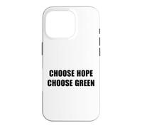 Choose Hope - Choose Green ~ Case for iPhone 16 Pro