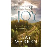 Choose Joy: Because Happiness Isn't Enough