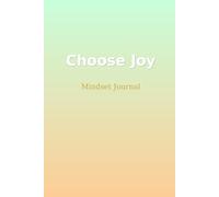 Choose Joy - Mindset Journal: A Beautiful Notebook for Gratitude, Positivity, and Self-Reflection