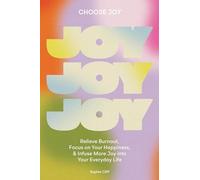Choose Joy: Relieve Burnout, Focus on Your Happiness, and Infuse More Joy into Your Everyday Life