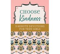 Choose Kindness: 3-Minute Devotions for Teen Girls