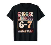 Choose Kindness 6-7 Days a Week Teacher Six Seven Meme T-Shirt
