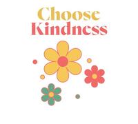 Choose Kindness: A Retro Floral Journal for Positive Thoughts, Gratitude, and Everyday Encouragement - 100 lined pages 6 x 9 inches