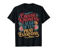 Choose Kindness Laugh Often Pray Everyday Habits |- T-Shirt