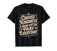 Choose Kindness Laugh Often Pray Everyday Habits - T-Shirt