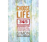 Choose Life: 365 readings for radical disciples