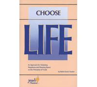 Choose Life: The Purpose of Creation As the Key to Happiness, Meaning, Life