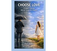 Choose Love: A Father’s Journey With His Transgender Daughter