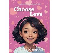 Choose Love Inspirational Coloring Book For Girls Ages 6-10 Devotional For Kids