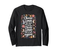 Choose Love Over Hate and Fear Floral Message Quote Long Sleeve T-Shirt