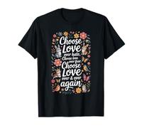 Choose Love Over Hate and Fear Floral Message Quote T-Shirt
