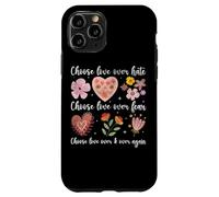 Choose Love Over Hate Fear Again Floral Message Case for iPhone 11 Pro
