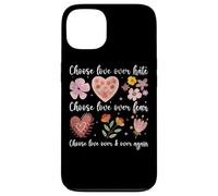 Choose Love Over Hate Fear Again Floral Message Case for iPhone 13