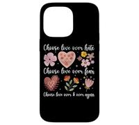 Choose Love Over Hate Fear Again Floral Message Case for iPhone 14 Pro Max