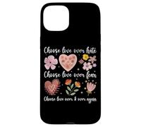 Choose Love Over Hate Fear Again Floral Message Case for iPhone 15 Plus