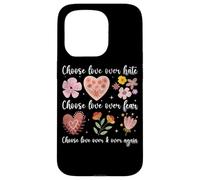 Choose Love Over Hate Fear Again Floral Message Case for iPhone 15 Pro