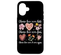 Choose Love Over Hate Fear Again Floral Message Case for iPhone 16