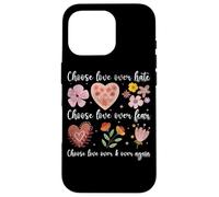 Choose Love Over Hate Fear Again Floral Message Case for iPhone 16 Pro