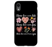 Choose Love Over Hate Fear Again Floral Message Case for iPhone XR