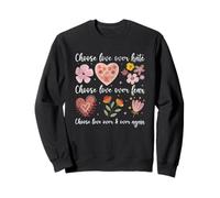 Choose Love Over Hate Fear Again Floral Message Sweatshirt