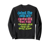 Choose Love Over Hate Fear And Again Quote Sweatshirt