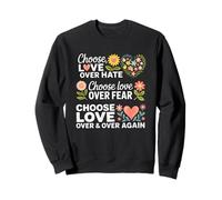Choose Love Over Hate Fear Over Again Sweatshirt