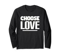 Choose Love - Positive Statement Inspiration - Against Hate Long Sleeve T-Shirt