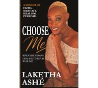 Choose Me: A Memoir of Finding My Voice, My Purpose, and Myself