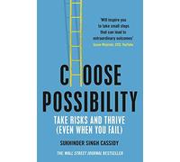 Choose Possibility: How to Master Risk and Thrive, Cassidy 9781529066463 New^