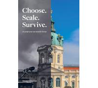 Choose. Scale. Survive. - Un projet pour une nouvelle Europe.: Une architecture de réforme pour l'Europe qu'on nous avait promise
