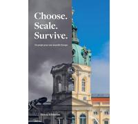 Choose. Scale. Survive. - Un projet pour une nouvelle Europe.: Une architecture de réforme pour l'Europe qu'on nous avait promise