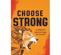 Choose Strong: 3-Minute Devotions for Teen Guys