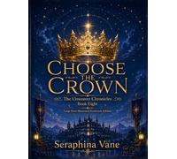 Choose the Crown: Large Print Illustrated Hardcover Edition (The Unweaver Chronicles: Large Print Illustrated Editions)