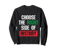 Choose The Right Side of History Patriotic Freedom Quote Sweatshirt