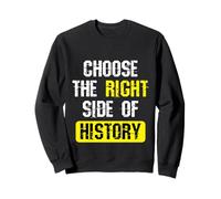 Choose The Right Side Of History Patriotic Freedom Quote Sweatshirt