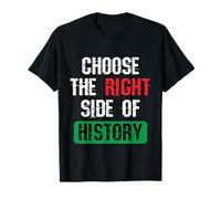 Choose The Right Side of History Patriotic Freedom Quote T-Shirt