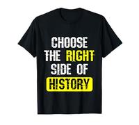 Choose The Right Side of History Patriotic Freedom Quote T-Shirt