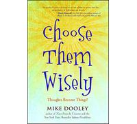 Choose Them Wisely: Thoughts Become Things!