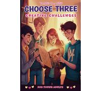 Choose Three - Creative Challenges for Young Adults | Valentines Day Edition: Engaging Scenarios to Boost Imagination and Problem-Solving Skills