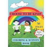 Choose To Be Kind Coloring & Activity Book: For Kids Age 4-12, Jumbo Coloring Pages, Learn How To Be Kind