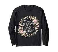 Choose to Believe God Rather Than Yourself - Long Sleeve T-Shirt