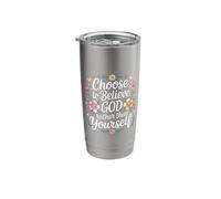 Choose to Believe God Rather Than Yourself - Stainless Steel Insulated Tumbler