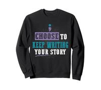 Choose to Keep Writing Your Story Inspirational Quote Sweatshirt