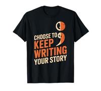 Choose to Keep Writing Your Story Inspirational Quote T-Shirt