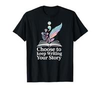 Choose to Keep Writing Your Story Mental Health Support T-Shirt