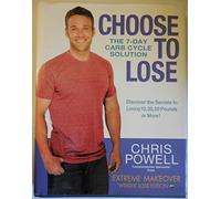Choose To Lose: Chris Powell's Carb-Cycle Solution