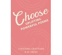 Choose Uplifting Powerful Poems: Choosing Gratitude