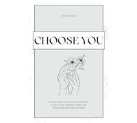 Choose you: Alleine, aber nicht einsam: Dein Weg zu Self-Love, innerer Stärke und einem selbstbestimmten Leben / 60 Solo-Challenges / Interaktives ... Einsamkeit bekämpfen / Date mit dir selbst