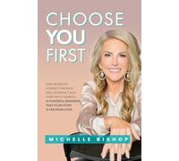 Choose You First: One Woman's Journey Through Pain, Resilience and Hard-Won Healing. A Powerful Reminder That Your Story Is Far From Over.