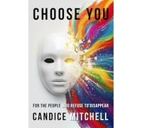 Choose You: For the People Who Refuse to Disappear